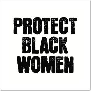 Protect Black Women Posters and Art